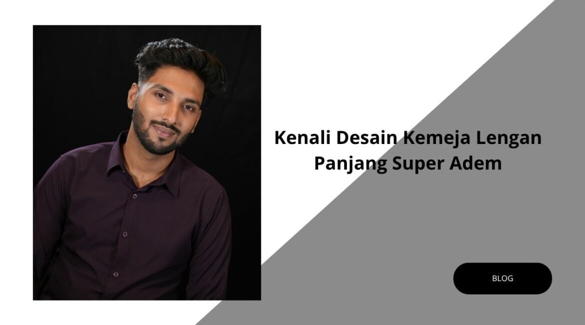 Desain Kemeja Lengan Panjang Super Adem